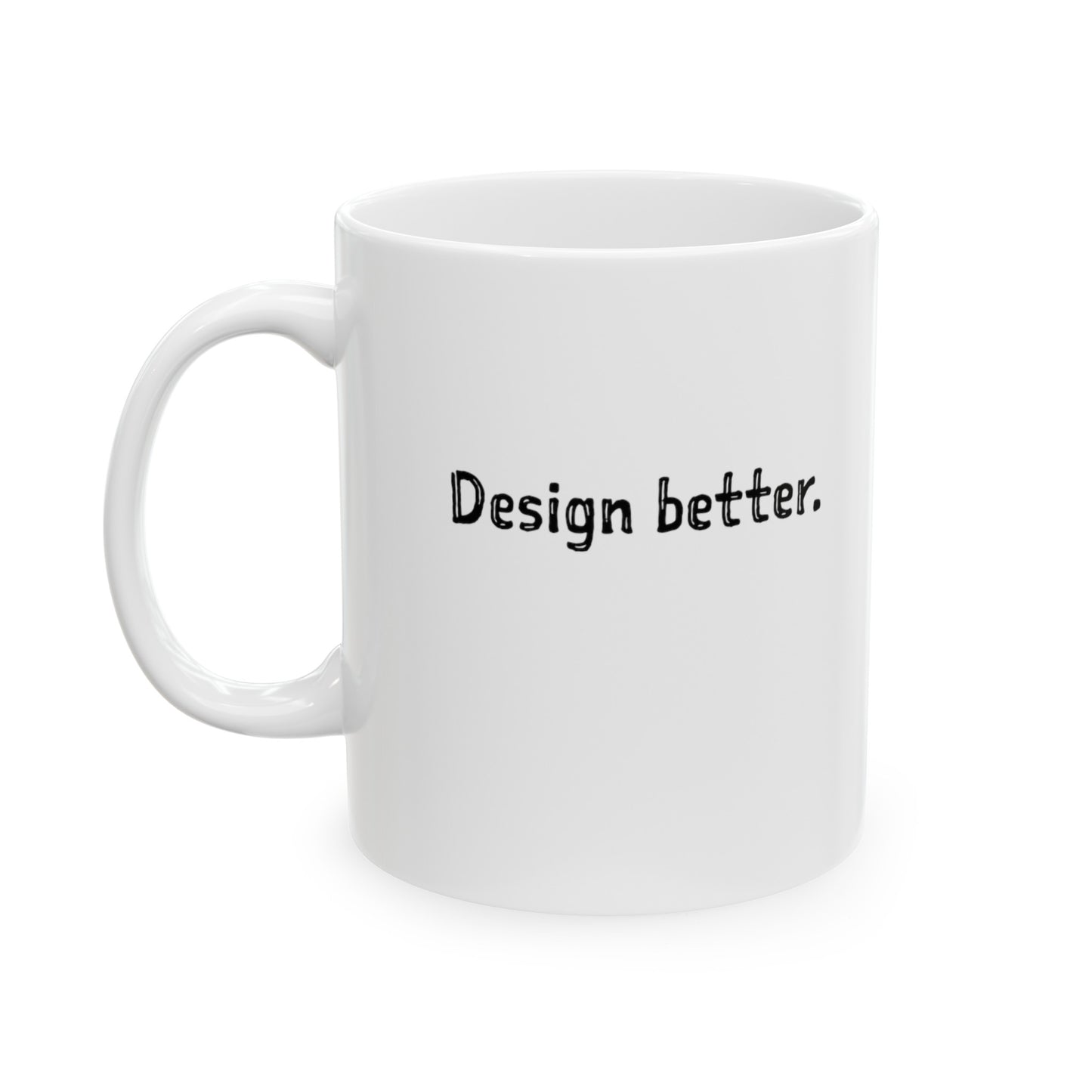 Design Better Cartoon Ceramic Mug, (11oz, 15oz)
