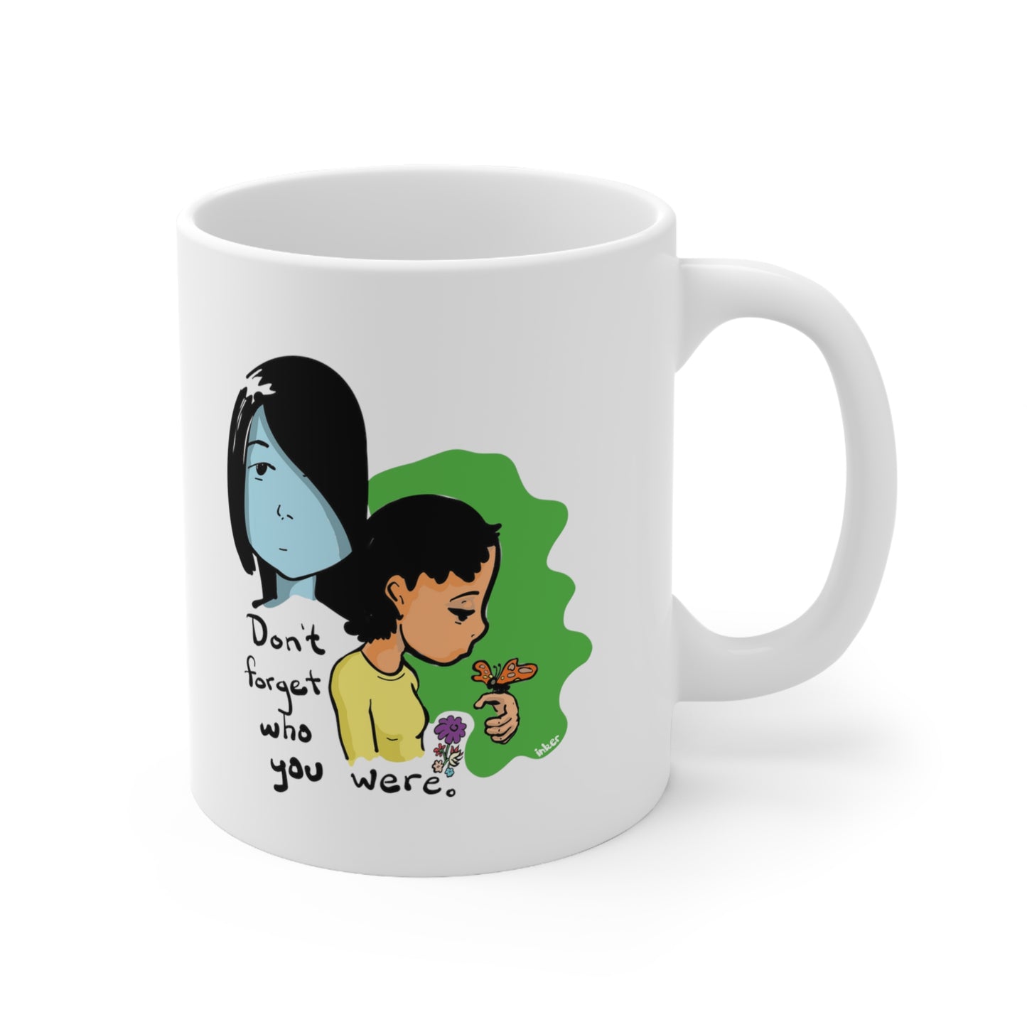 Don't Forget Who You Were 11oz Ceramic Mug by Inker
