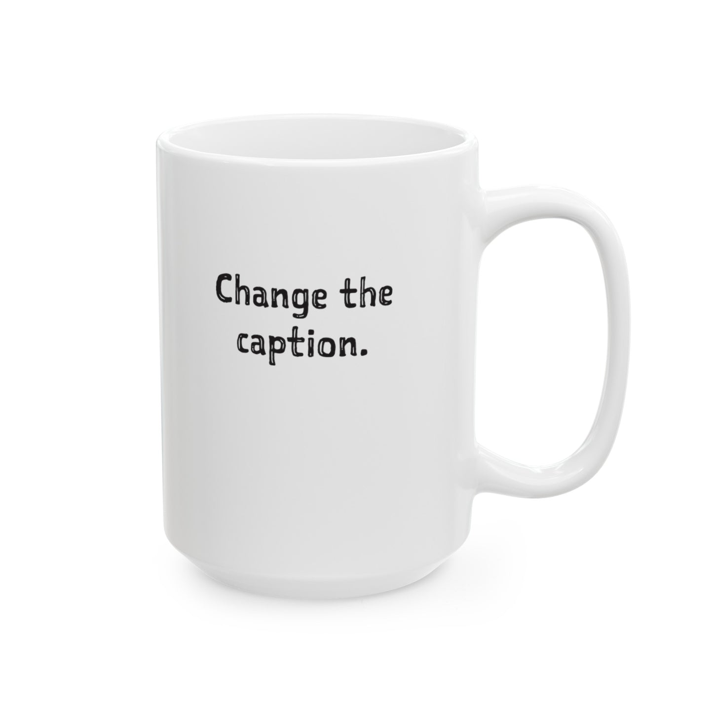 Change the Caption Cartoon Ceramic Mug, (11oz, 15oz)