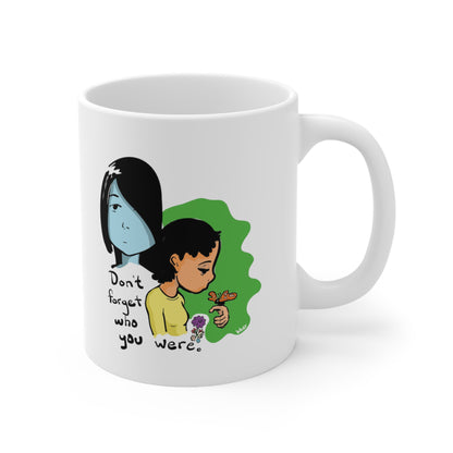 Don't Forget Who You Were 11oz Ceramic Mug by Inker